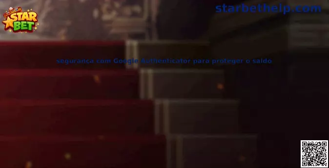 Seguridad con Google Authenticator para proteger el saldo en Star Bet