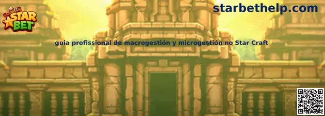 Guía profesional de macrogestión y microgestión en Star Craft