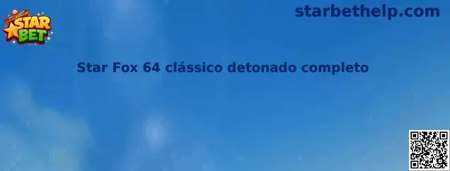 Guía completa de Star Fox 64 clássico detonado completo