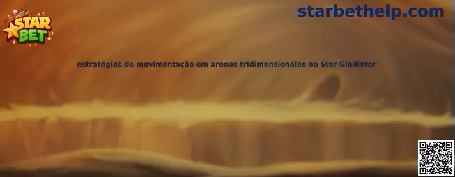 Estrategias de movimiento en arenas tridimensionales de Star Gladiator