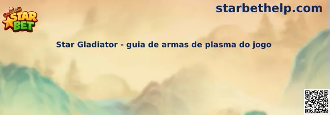 Guía de armas de plasma de Star Gladiator