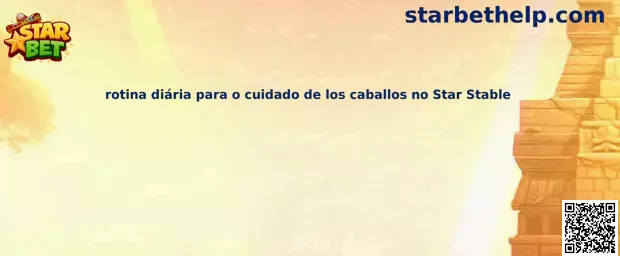 Rutina diaria para el cuidado de caballos en Star Stable