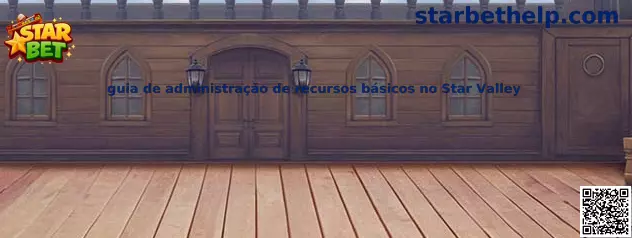 Guía de administración de recursos básicos en Star Valley