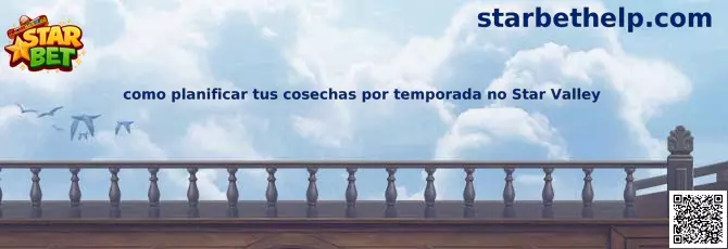 Planificación de cosechas por temporada en Star Valley